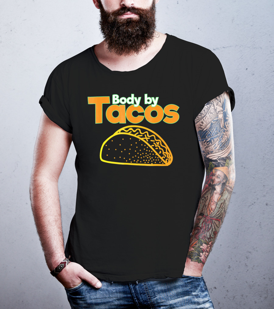 Body By Tacos Funny Taco Mexic T-Shirt