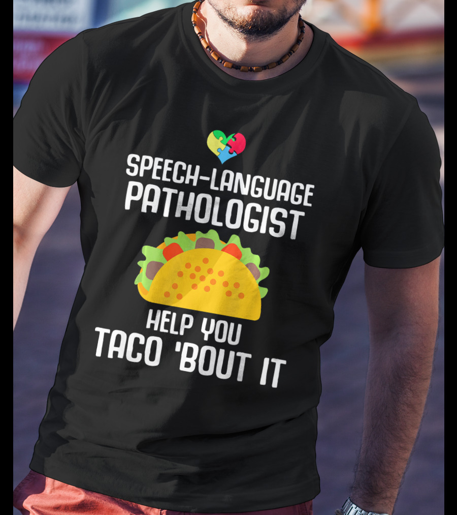 Speech-Language Pathologist Help You Taco 'Bout It Autism Awareness T-Shirt