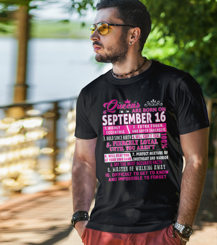 Queens Are Born On September 16th Highly Eccentric Extra Tough Bold Fiercely Loyal Sarcastic Perfect Mixture Sweetheart Warrior T-Shirt