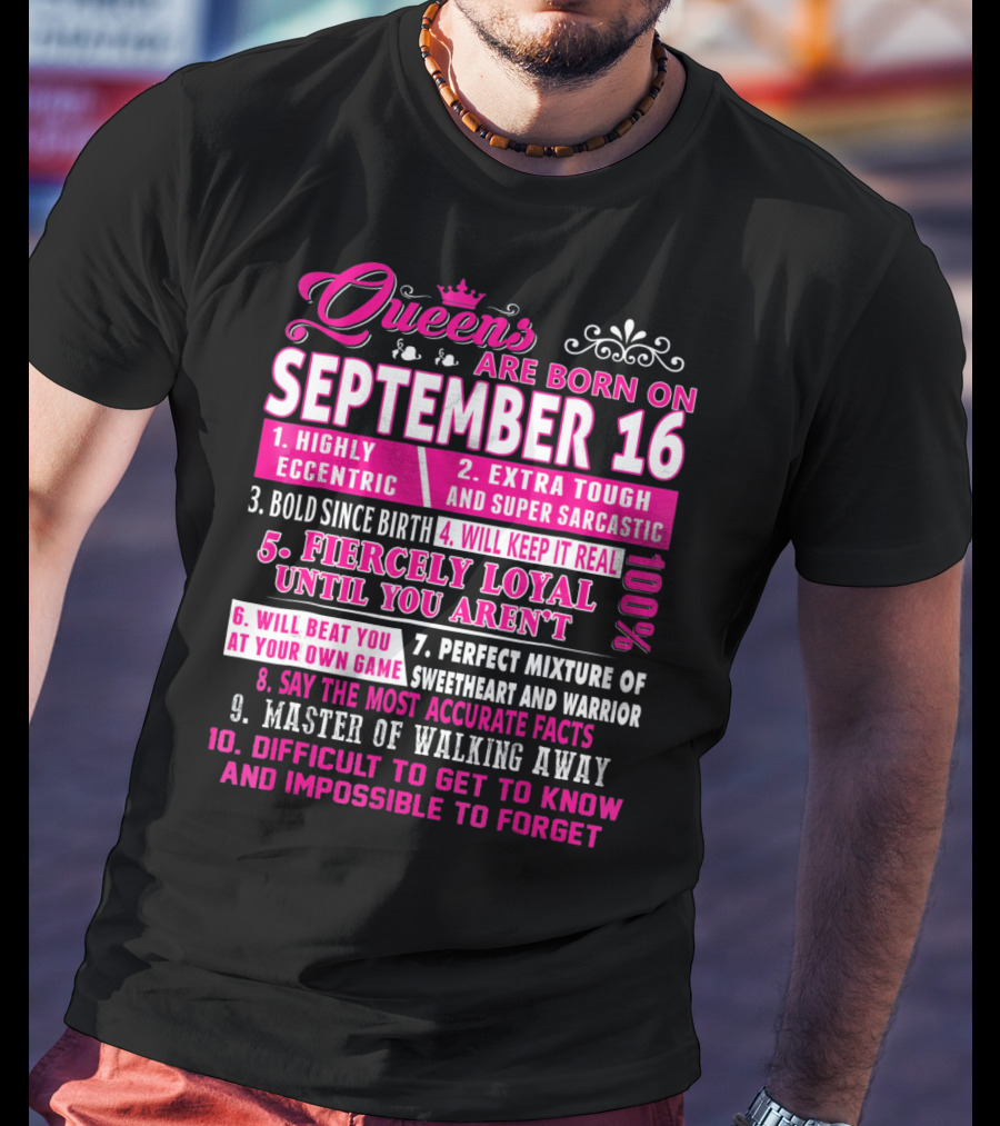 Queens Are Born On September 16th Highly Eccentric Extra Tough Bold Fiercely Loyal Sarcastic Perfect Mixture Sweetheart Warrior T-Shirt
