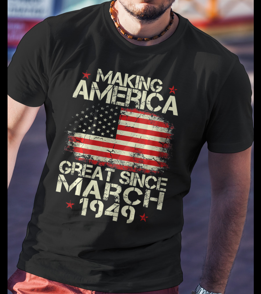 Making America Great Since March 1949 American Flag T-Shirt