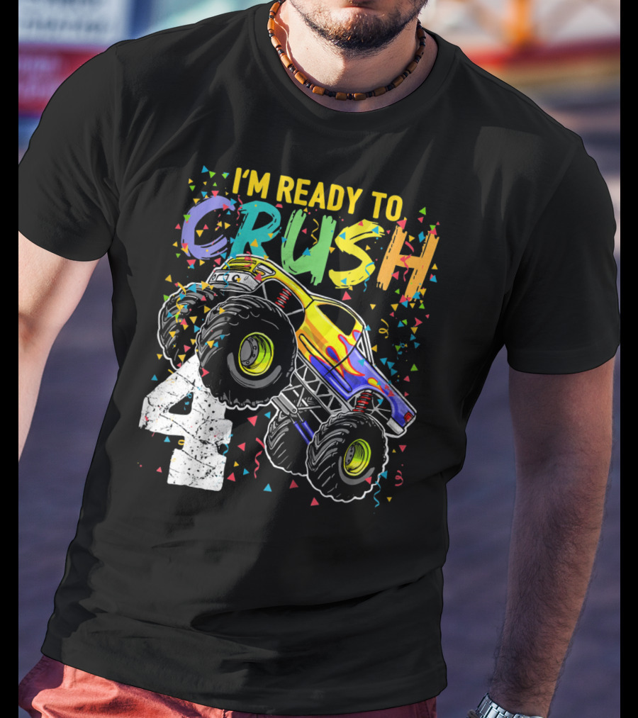 I'm Ready To Crush 4 Monster Truck Birthday Kids T-Shirt