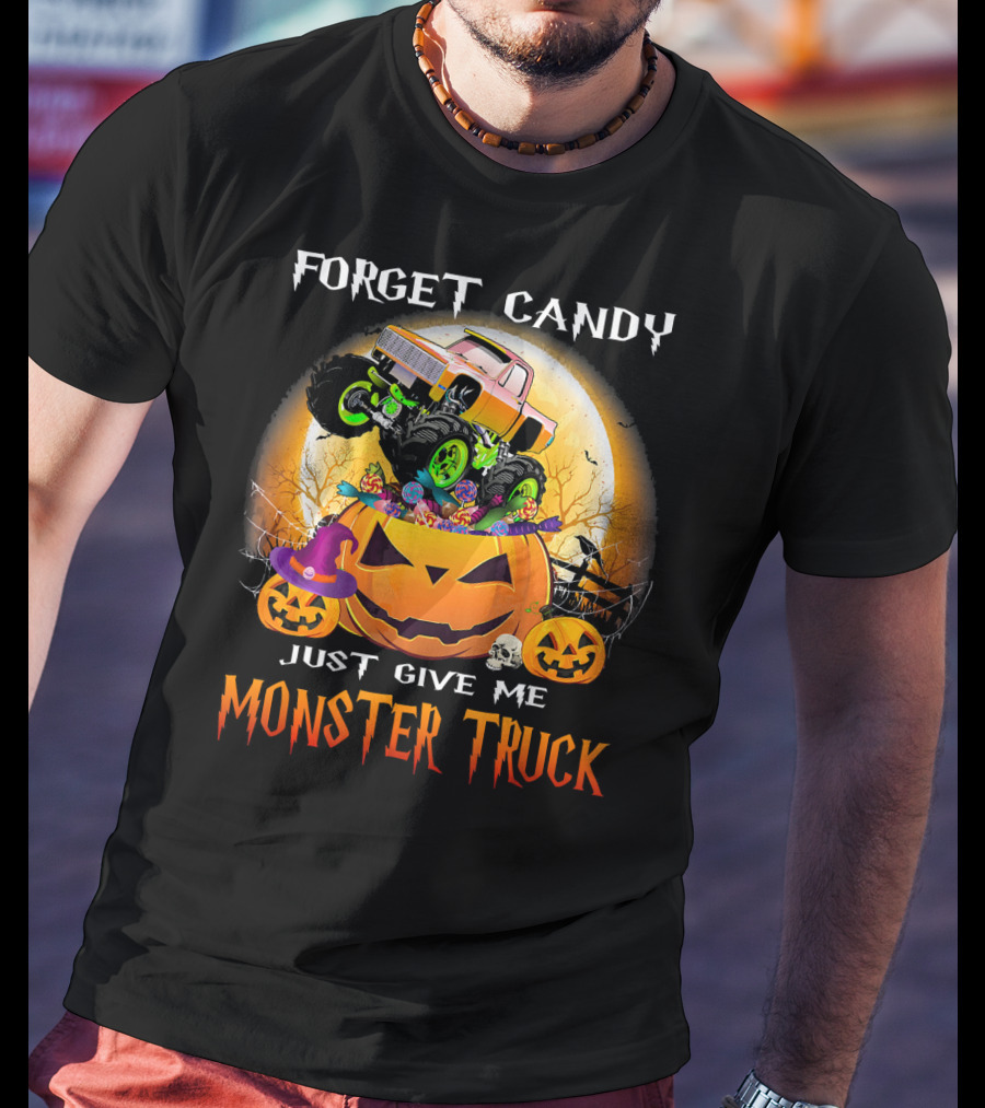 Forget Candy Just Give Me Monster Truck Halloween Pumpkins T-Shirt