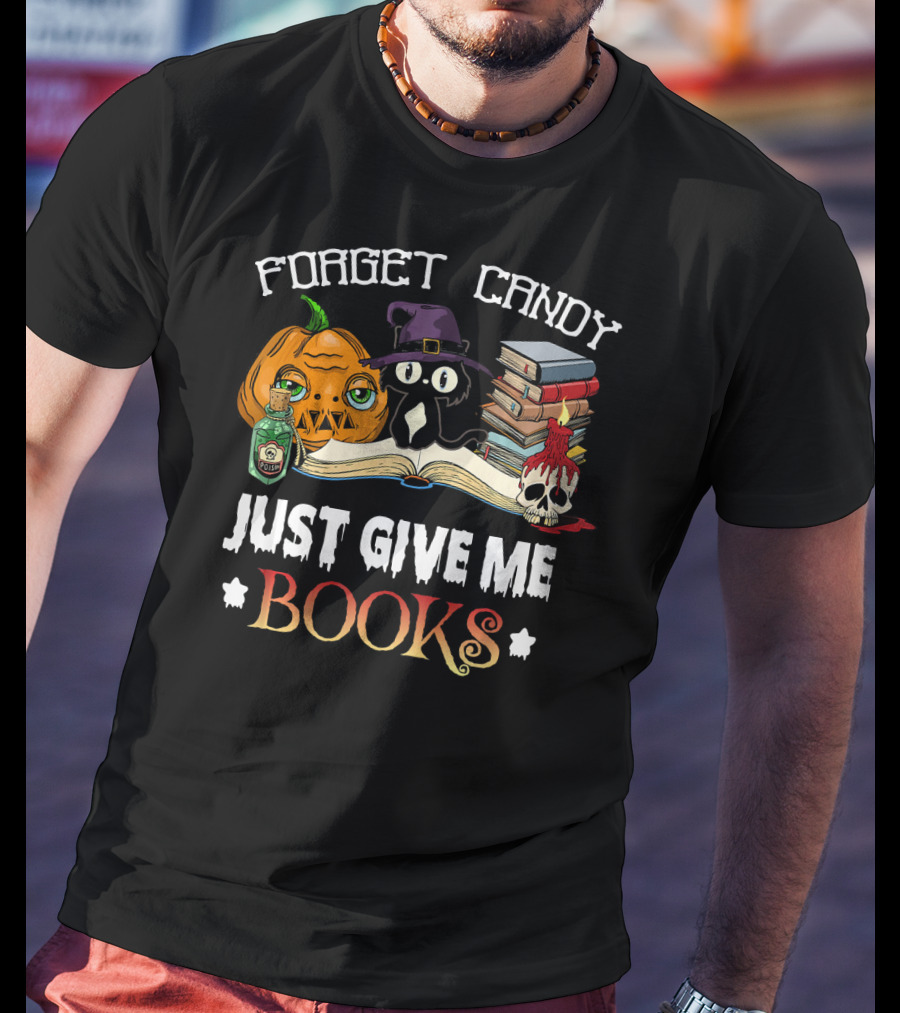 Forget Candy Just Give Me Books Pumpkin Cat Witch Skull Potion T-Shirt