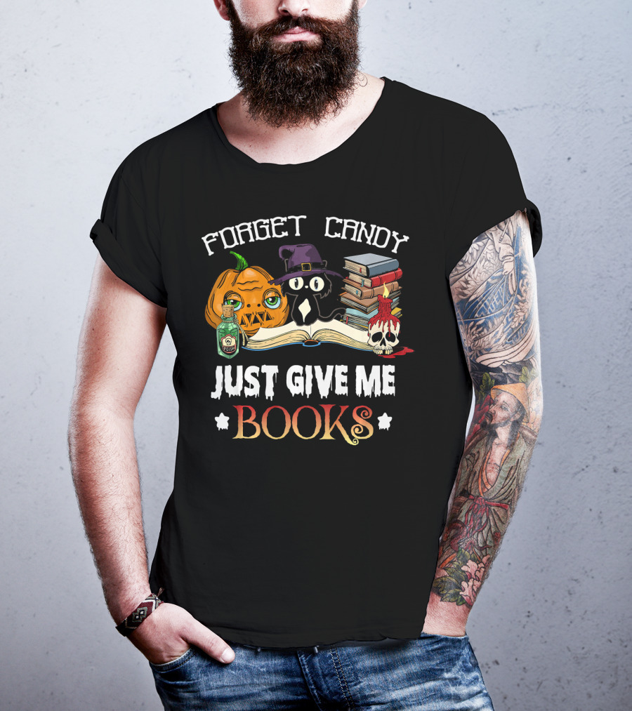 Forget Candy Just Give Me Books Pumpkin Cat Witch Skull Potion T-Shirt