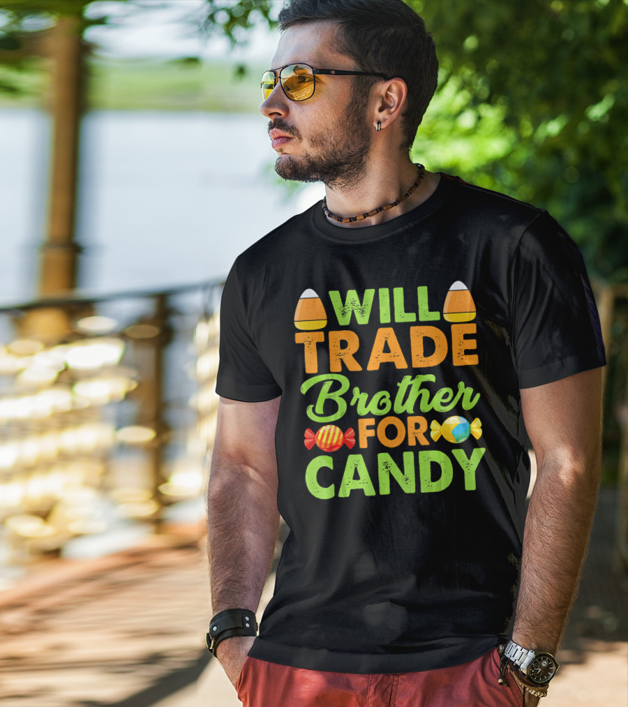 Will Trade Brother For Candy T-Shirt