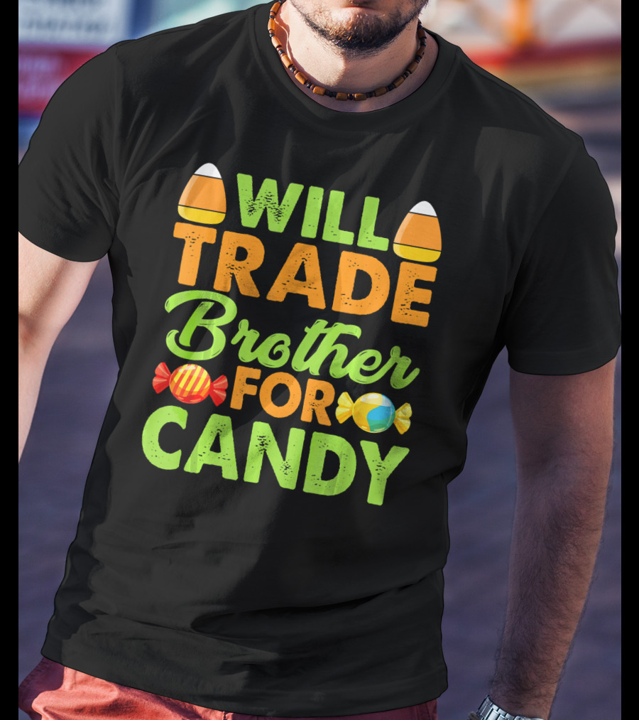 Will Trade Brother For Candy T-Shirt