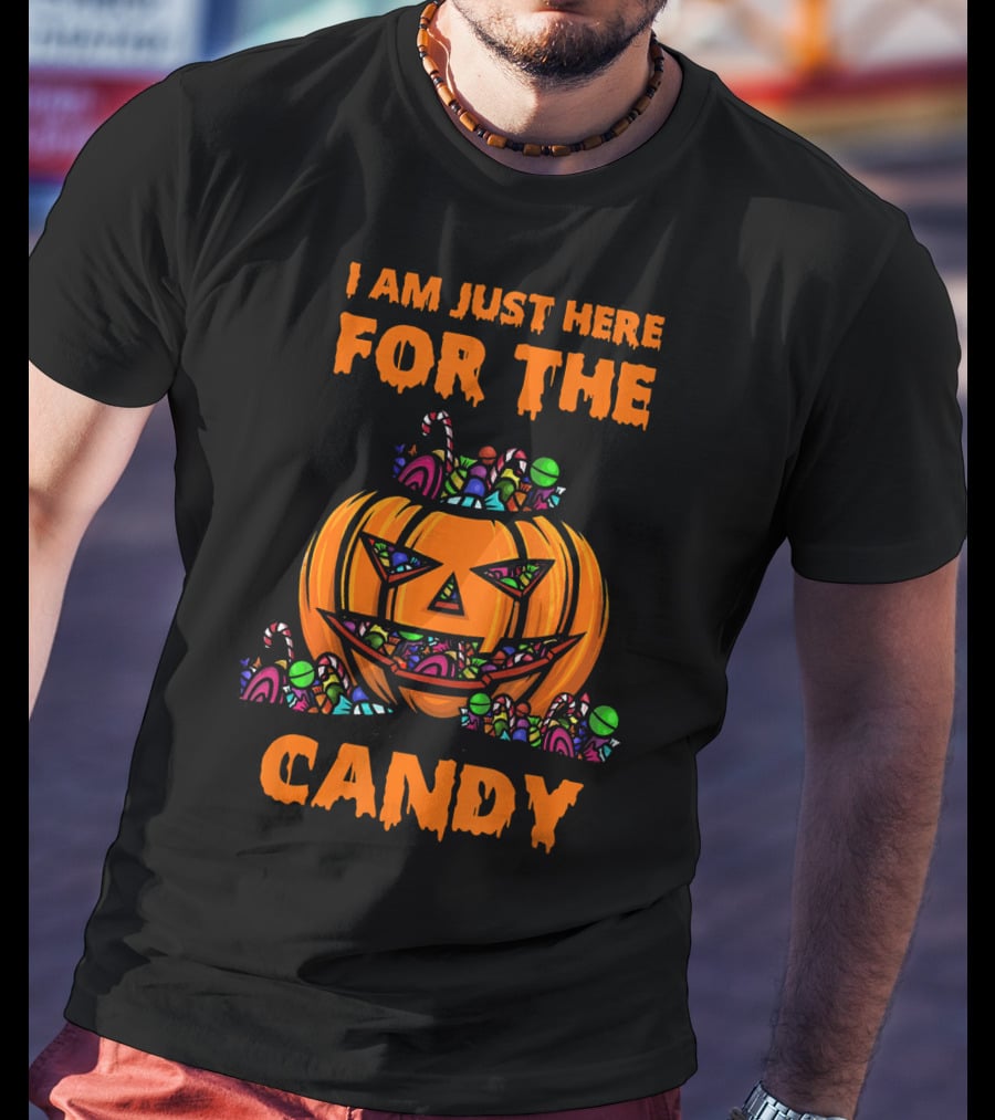 I Am Just Here For The Candy Halloween Pumpkin And Sweets T-Shirt