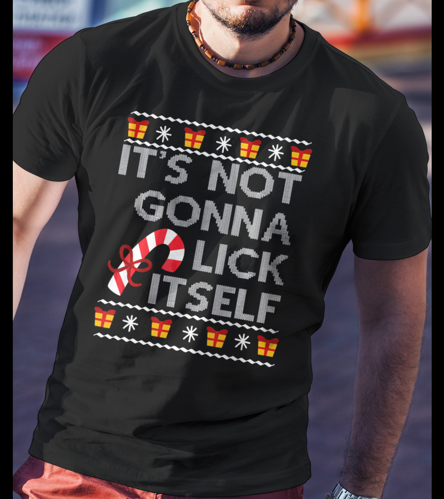 It's Not Gonna Lick Itself Candy Cane Christmas T-Shirt