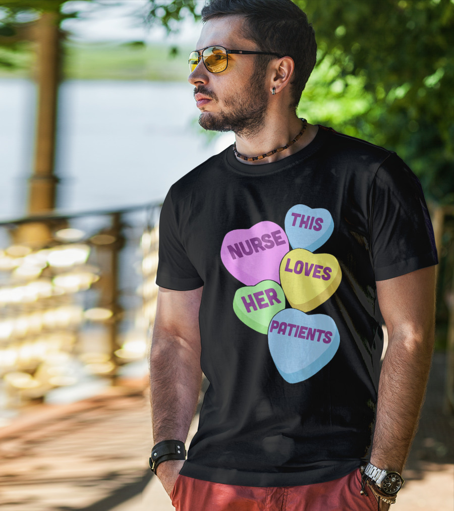 Nurse This Loves Her Patients Candy Hearts T-Shirt