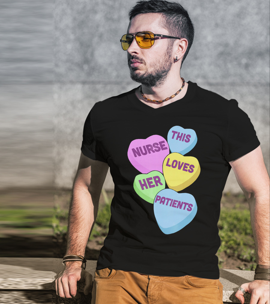 Nurse This Loves Her Patients Candy Hearts T-Shirt