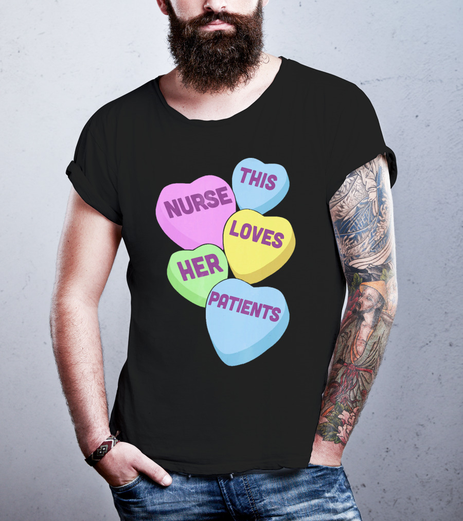 Nurse This Loves Her Patients Candy Hearts T-Shirt