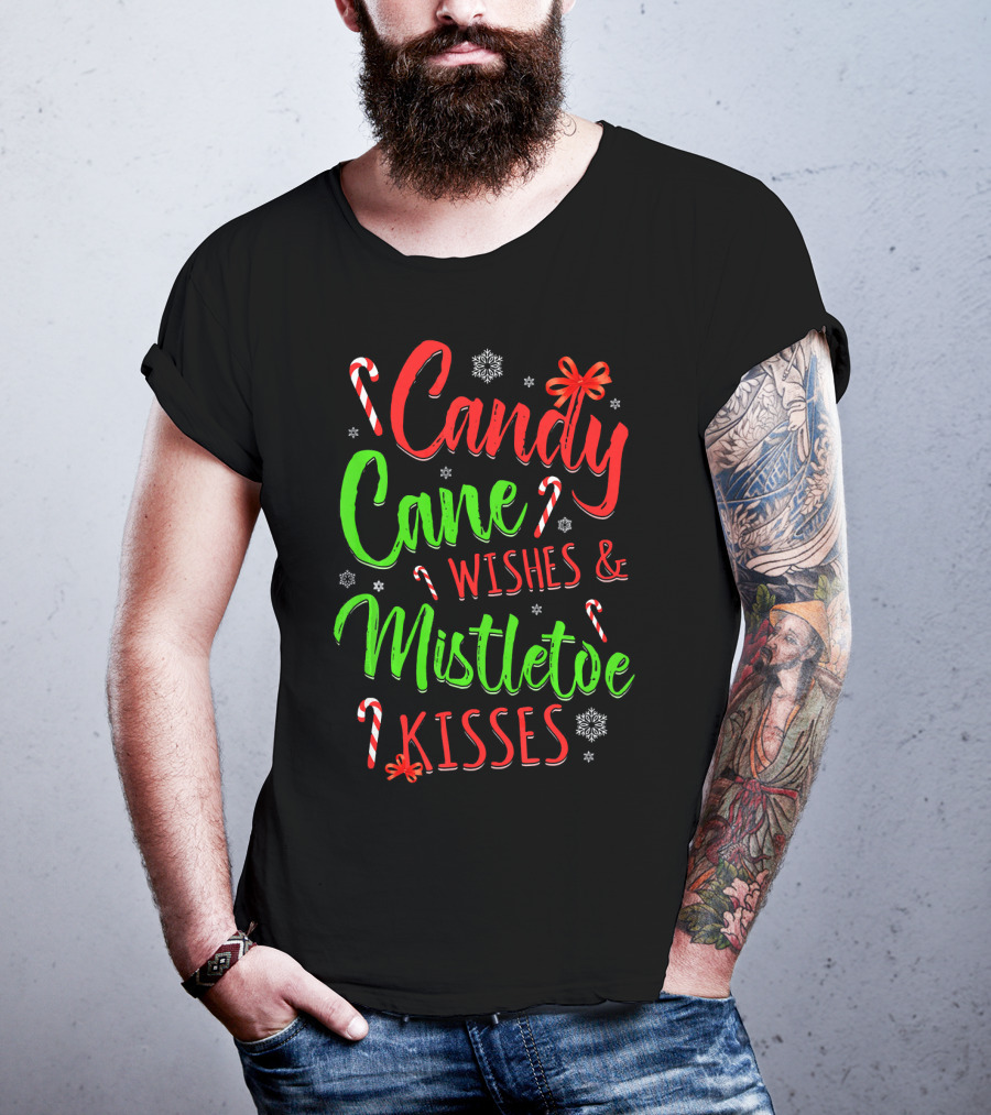 Candy Cane Wishes And Mistletoe Kisses Holiday Festive T-Shirt