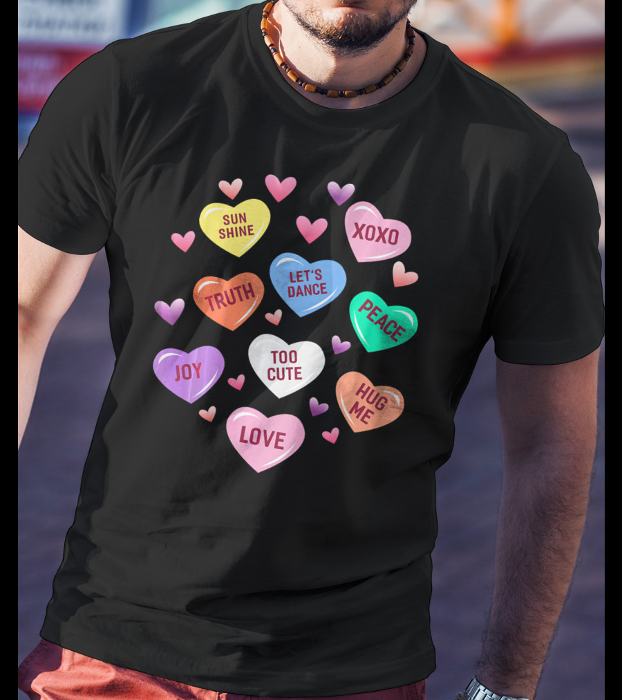 Valentines Day Heart Candy XOXO Love Joy Peace Truth Let's Dance Hug Me Sunshine Too Cute T-Shirt