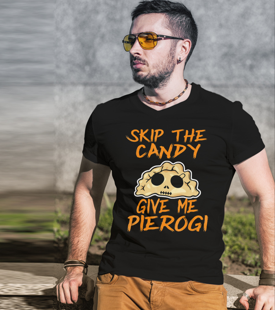 Skip The Candy Give Me Pierogi Halloween Skull Pierogi T-Shirt