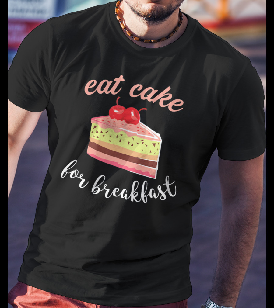 Eat Cake For Breakfast Sweet Food With Cherry-Topped Layer Cake T-Shirt