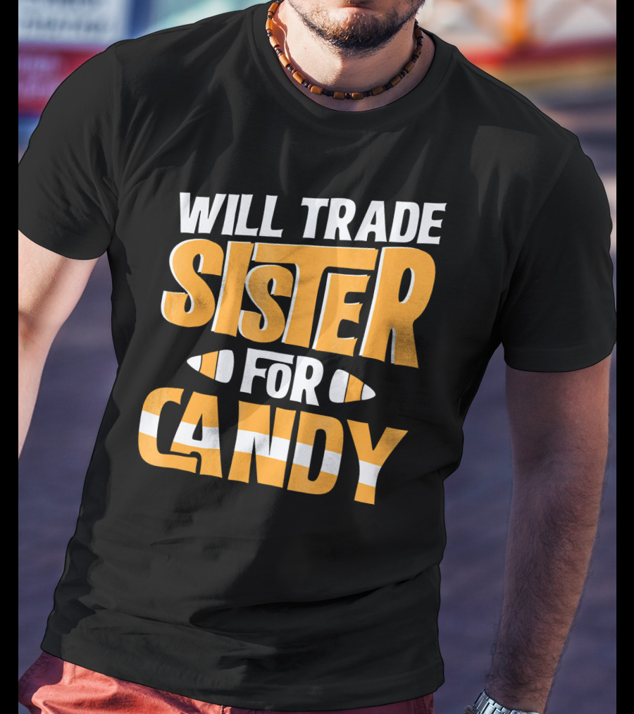 Will Trade Sister For Candy Halloween Humor T-Shirt