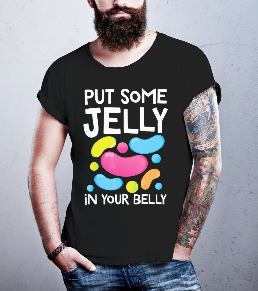 Put Some Jelly In Your Belly Funny Bean Colorful Candy Shapes T-Shirt