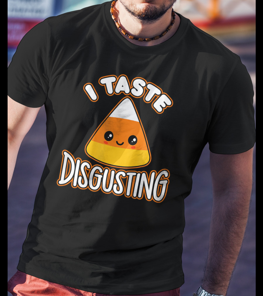 I Taste Disgusting Funny Candy Corn T-Shirt