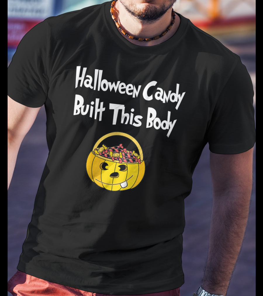 Halloween Candy Built This Body Pumpkin Candy Bucket T-Shirt