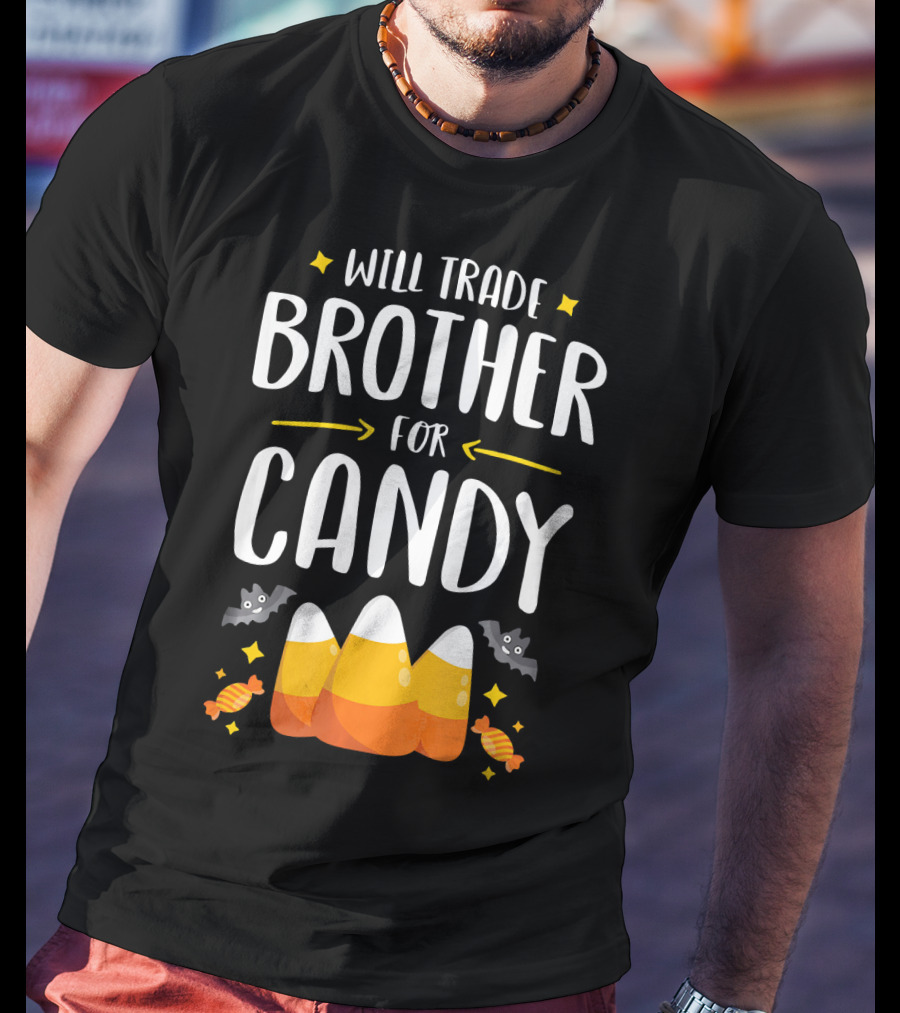 Will Trade Brother For Candy Halloween Sister Matching T-Shirt