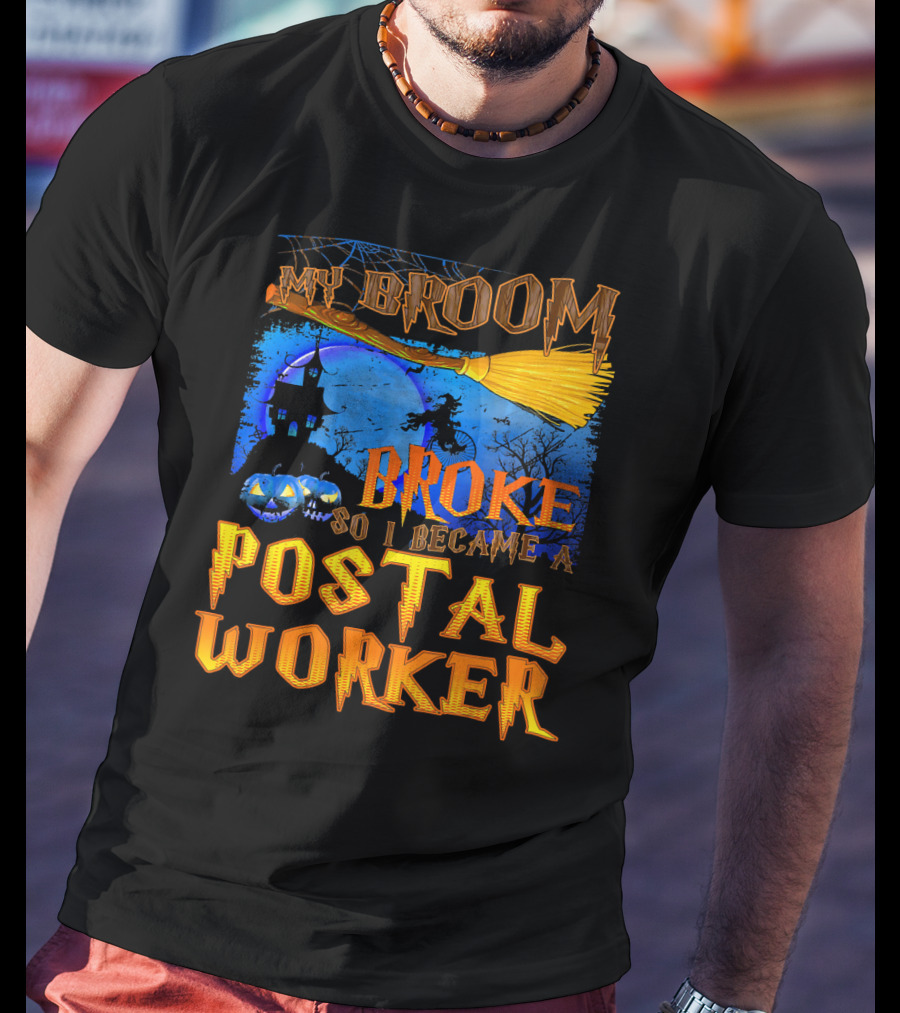 My Broom Broke So I Became A Postal Worker Halloween Witch Castle Pumpkins T-Shirt
