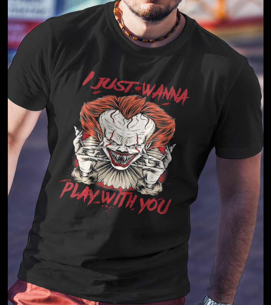 I Just Wanna Play With You Terrifying Scary Halloween Evil Clown T-Shirt