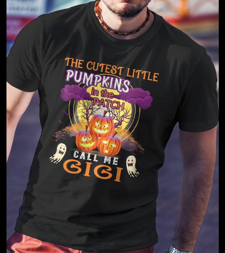 The Cutest Little Pumpkins In The Patch Call Me Gigi T-Shirt