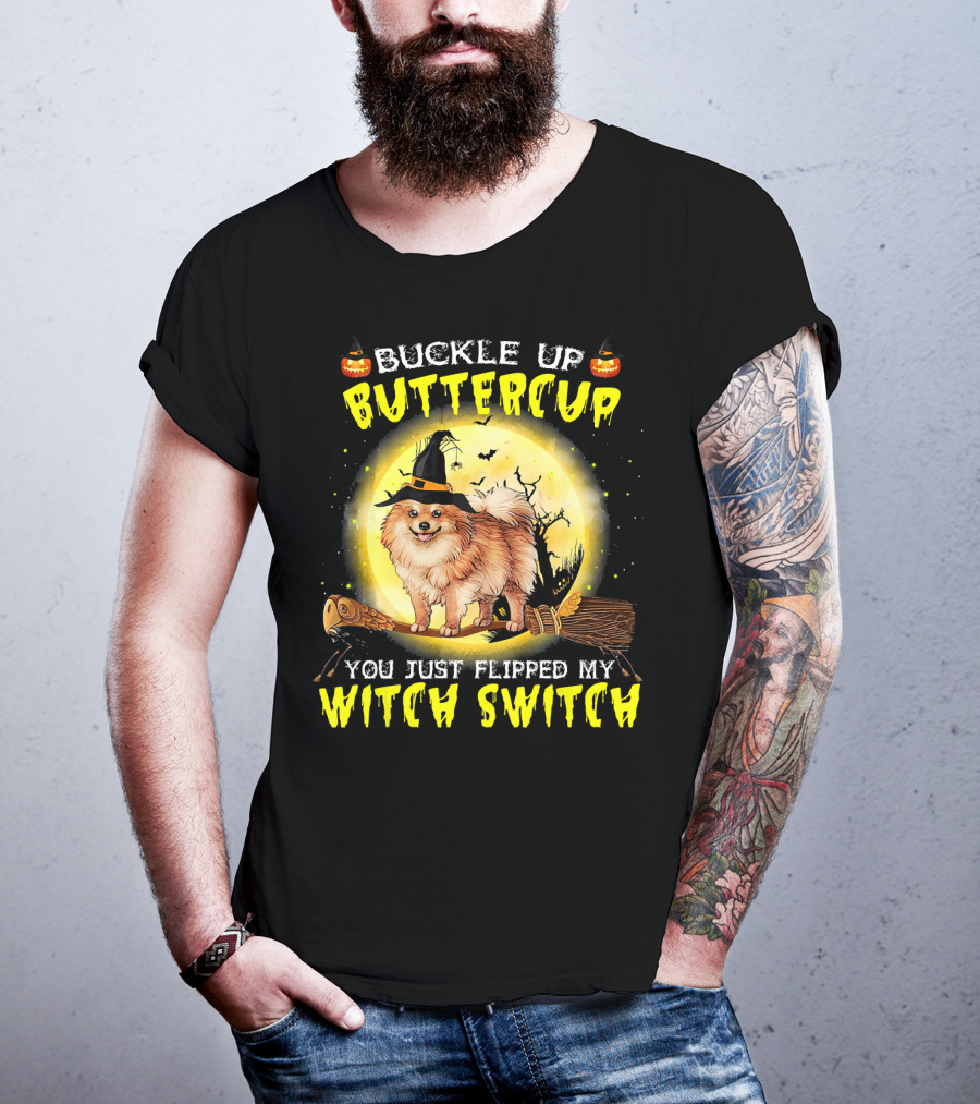 Buckle Up Buttercup You Just Flipped My Witch Switch Pomeranian Dog Broomstick Moon Halloween T-Shirt