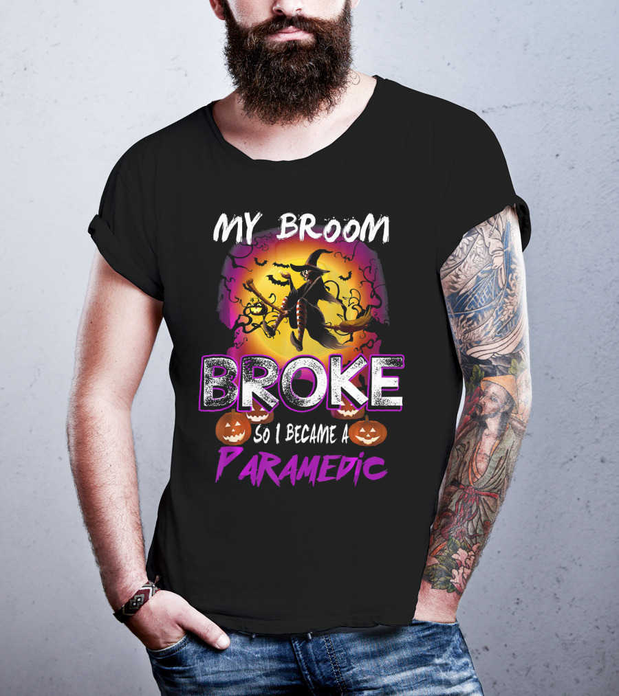My Broom Broke So I Became A Paramedic T-Shirt