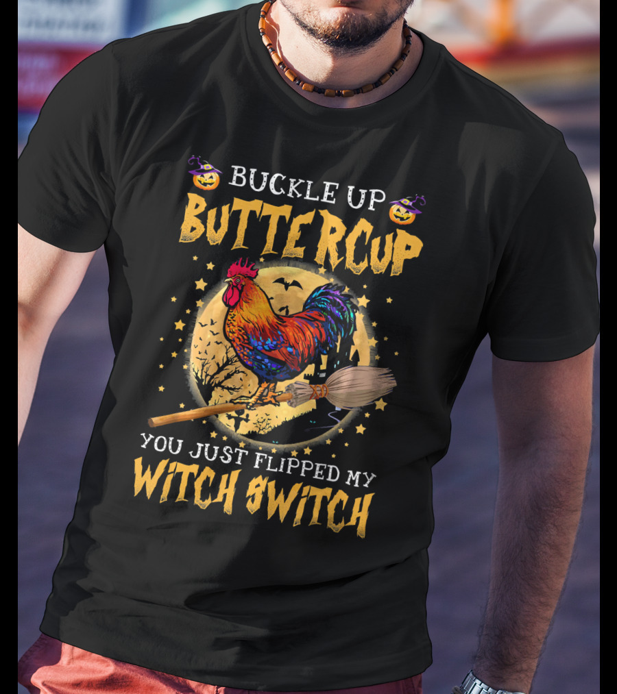 Buckle Up Buttercup You Just Flipped My Witch Switch Halloween Rooster Broom Bats T-Shirt