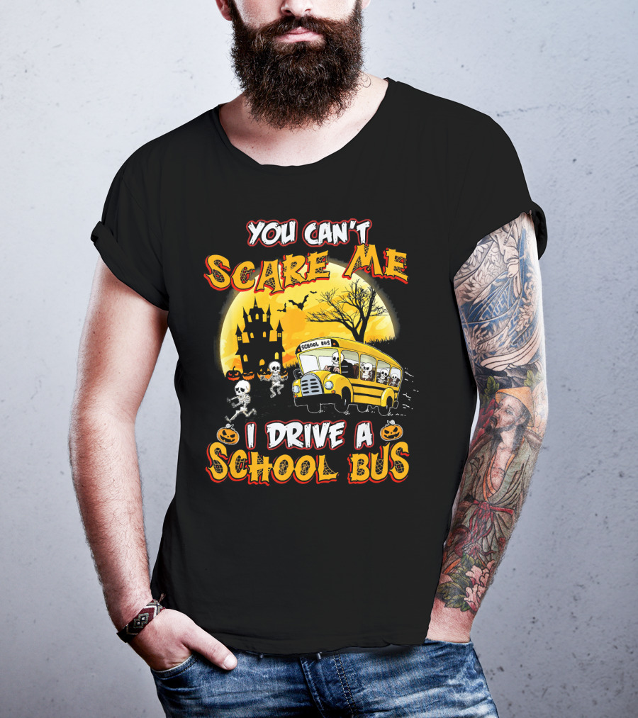 You Can't Scare Me I Drive A School Bus Halloween Skeletons Haunted House T-Shirt