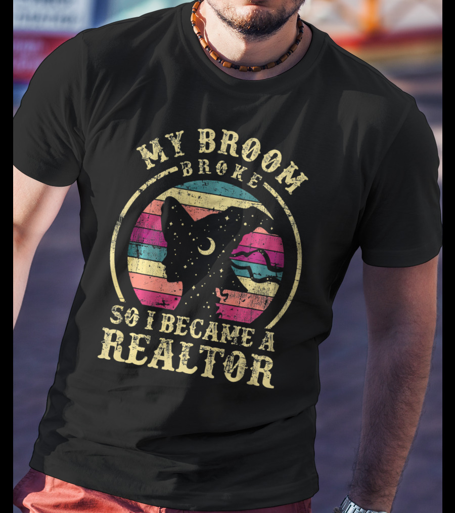 My Broom Broke So I Became A Realtor Retro Witch Silhouette Vintage Sunset T-Shirt