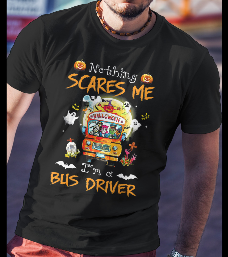 Nothing Scares Me Halloween Bus Driver With Pumpkins Ghosts Bats Skeletons T-Shirt