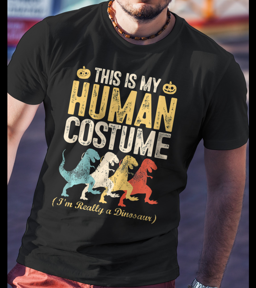This Is My Human Costume I'm Really A Dinosaur Halloween Pumpkin Decor T-Shirt