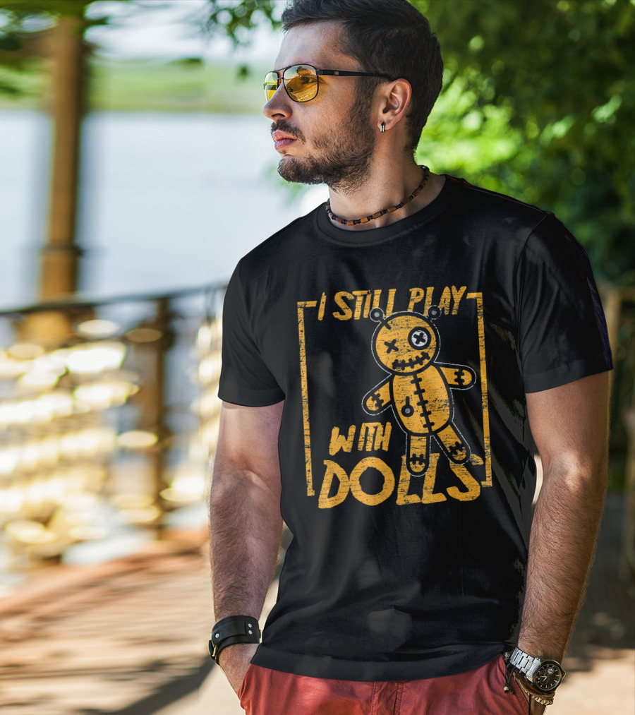 I Still Play With Halloween Voodoo Dolls T-Shirt