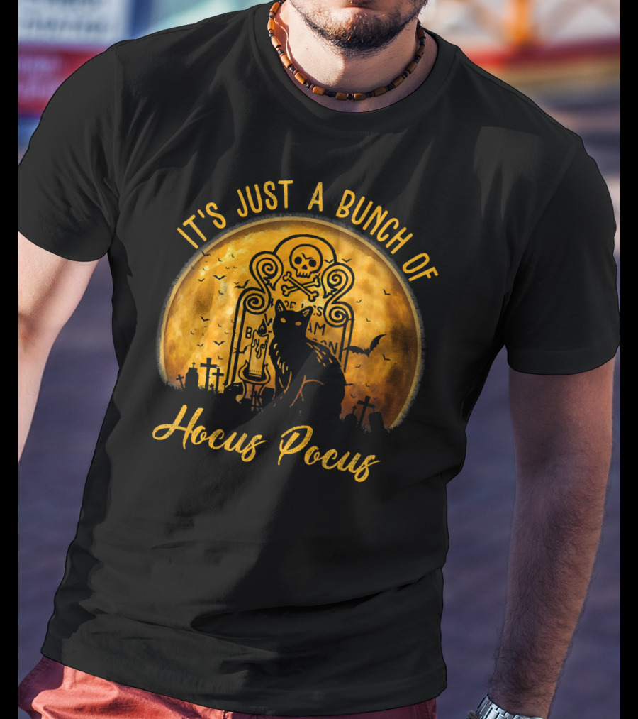 Its Just A Bunch Of Hocus Pocus Cat Halloween Skull Moon Tombstone Bats T-Shirt