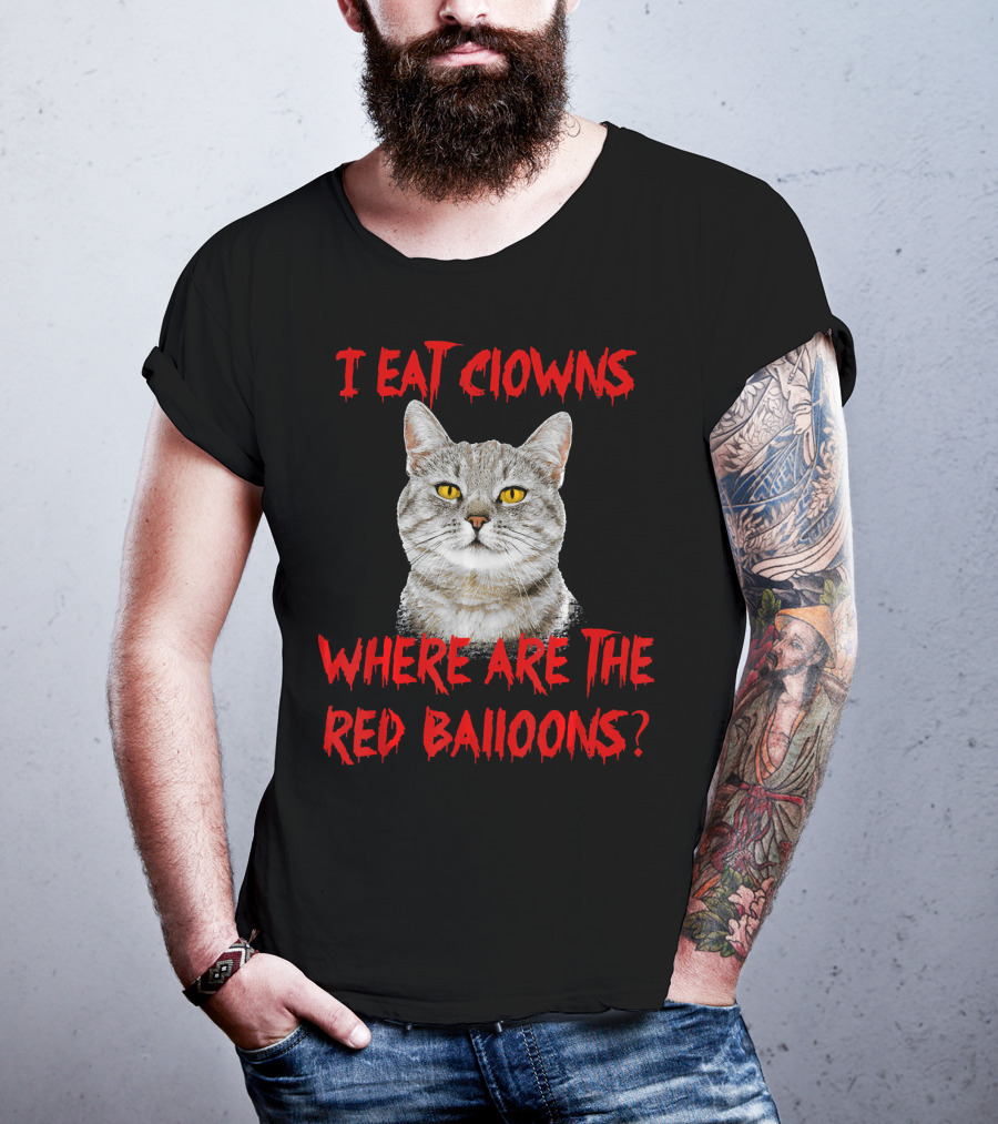I Eat Clowns Where Are The Red Balloons Cat T-Shirt