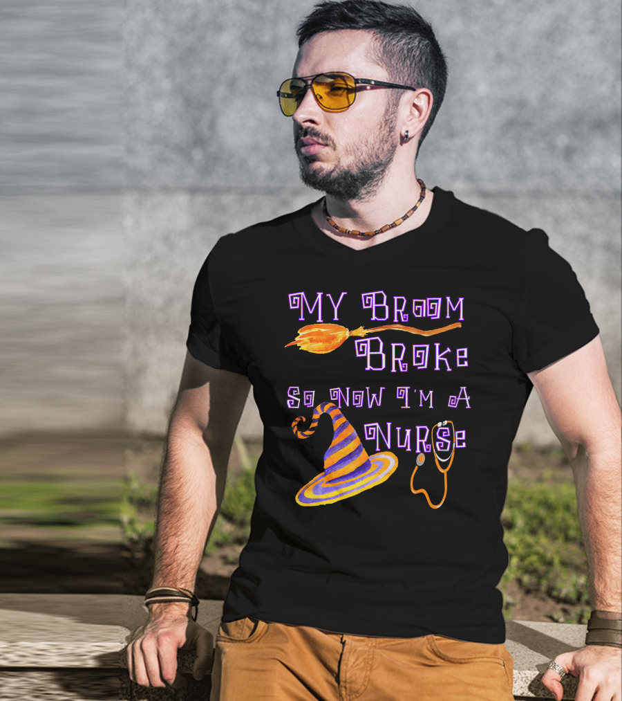 My Broom Broke So Now I'm A Nurse Halloween Scrub Top T-Shirt