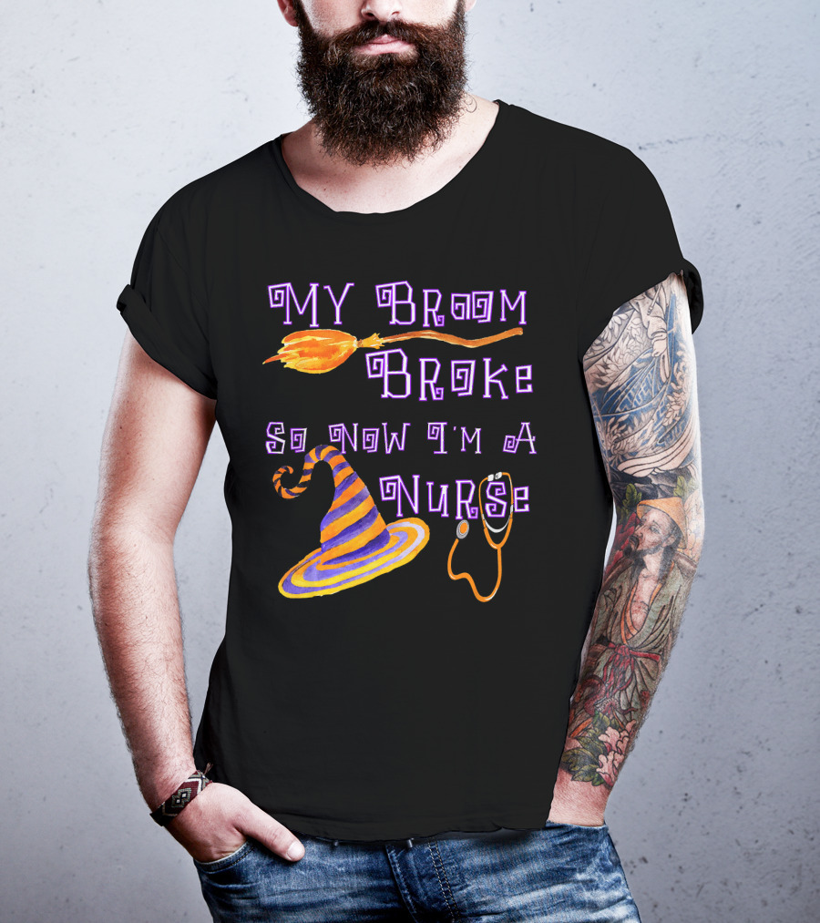 My Broom Broke So Now I'm A Nurse Halloween Scrub Top T-Shirt