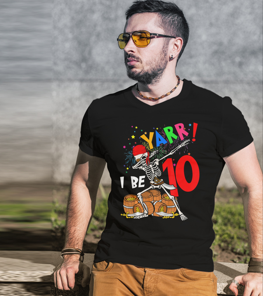 Yarr I Be 10 Dabbing Skeleton With Pirate Treasure And Fireworks Birthday T-Shirt