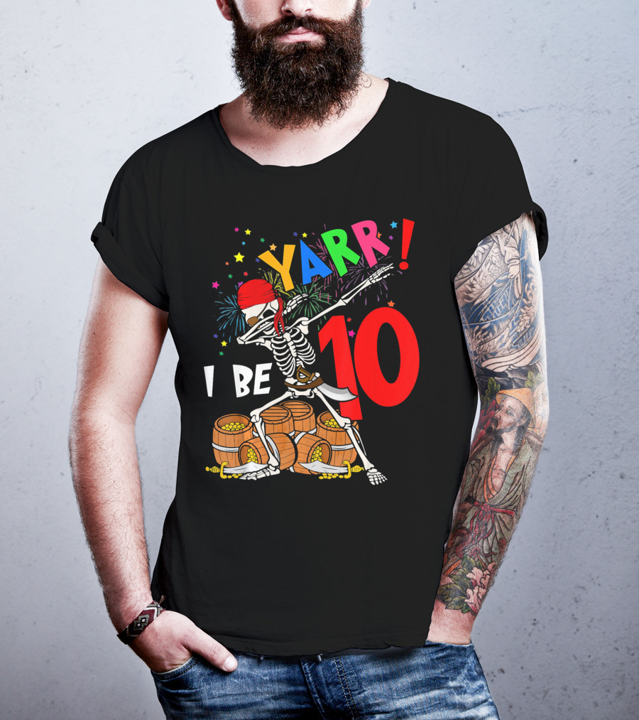 Yarr I Be 10 Dabbing Skeleton With Pirate Treasure And Fireworks Birthday T-Shirt