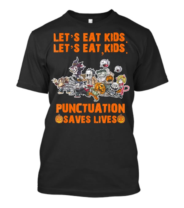 Let's Eat Kids Let's Eat Kids Punctuation Saves Lives Halloween T-Shirt