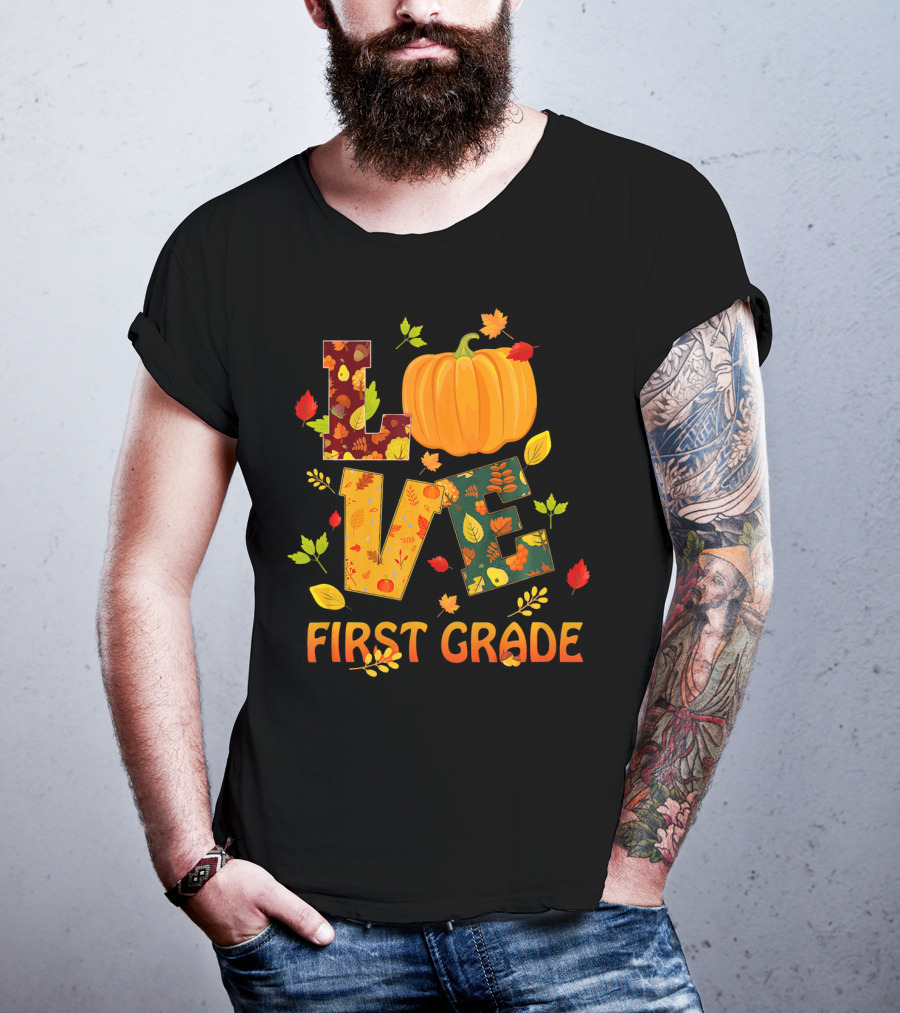 Love First Grade Thanksgiving Pumpkin Leaves T-Shirt