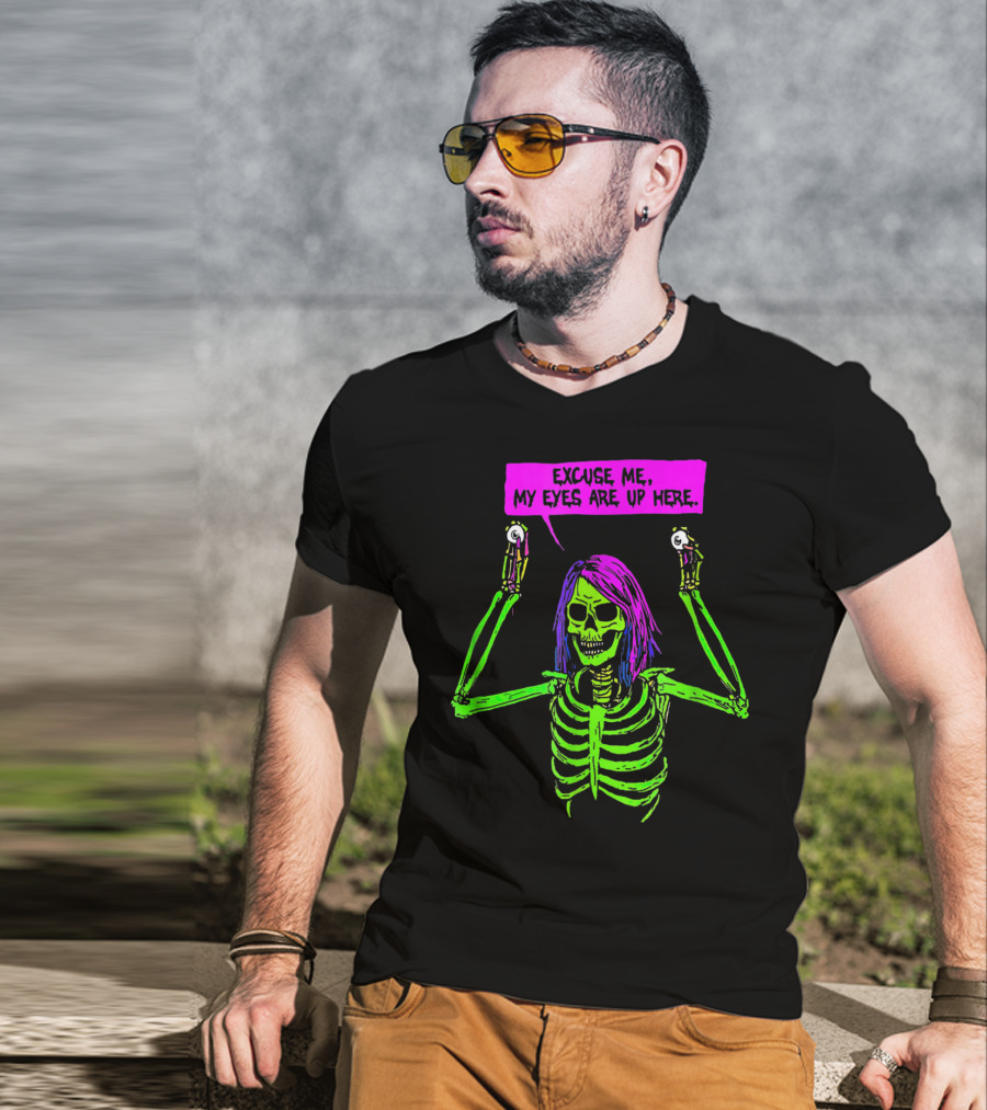 Excuse Me My Eyes Are Up Here Funny Skeleton Neon Green And Purple T-Shirt