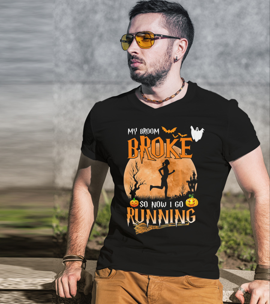 My Broom Broke So Now I Go Running Halloween T-Shirt