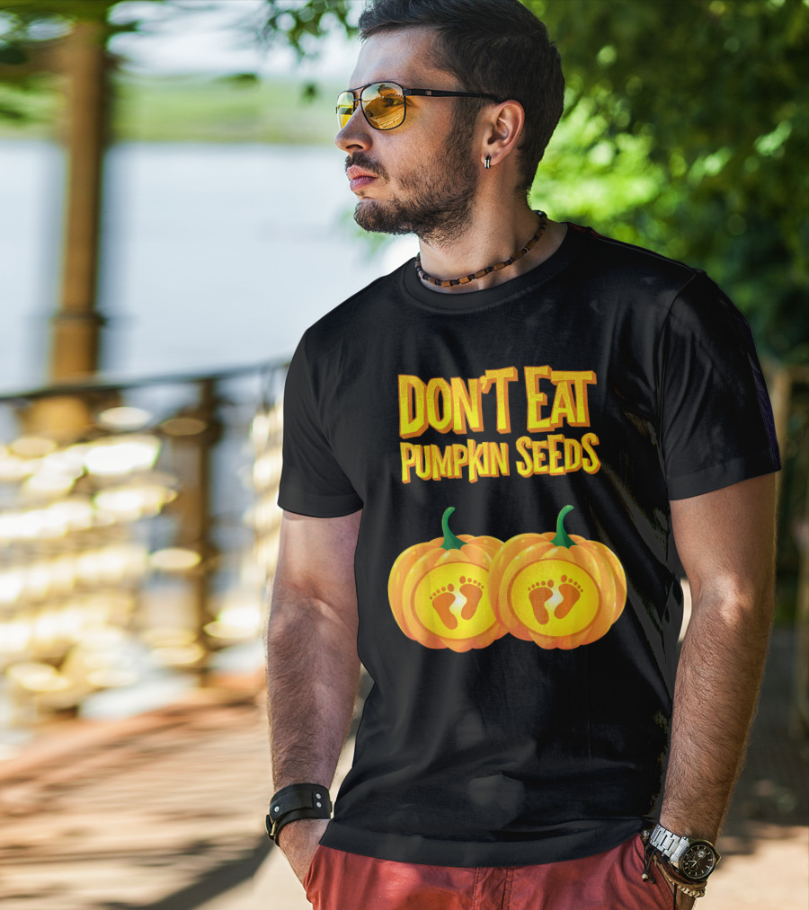 Don't Eat Pumpkin Seeds Baby Feet Pumpkins T-Shirt