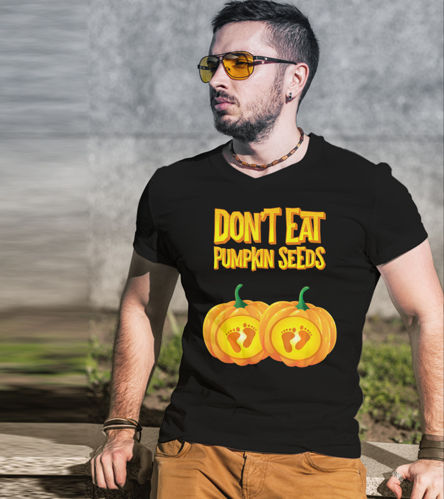 Don't Eat Pumpkin Seeds Baby Feet Pumpkins T-Shirt