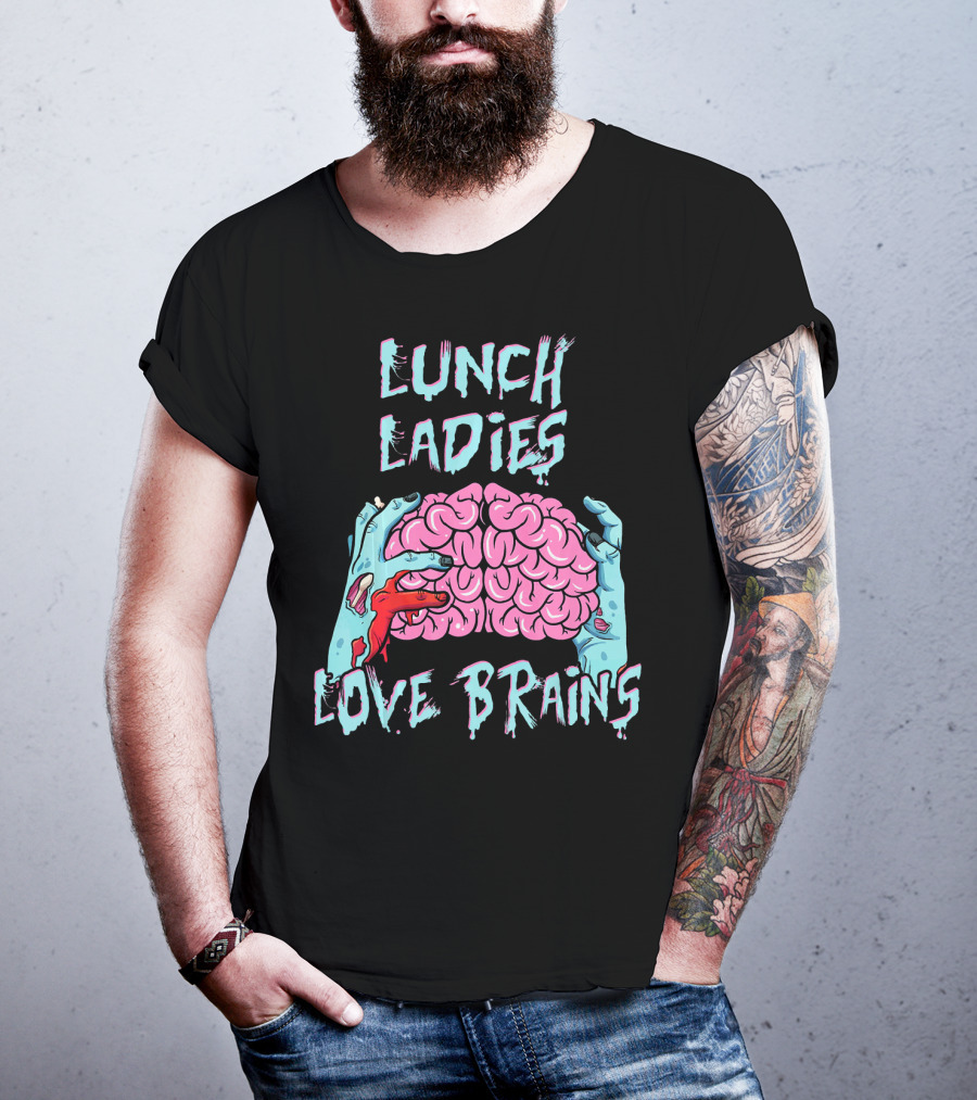 Lunch Ladies Love Brains T-Shirt