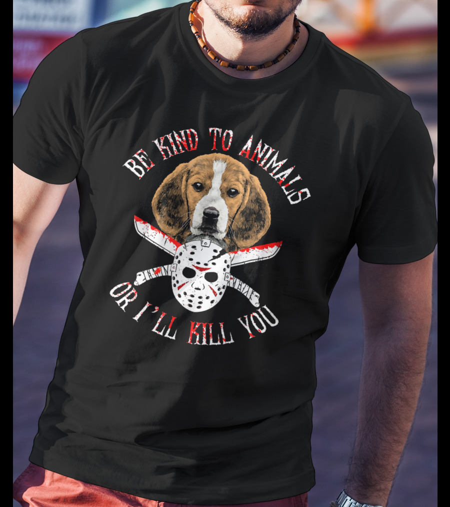 Be Kind To Animals Or I'll Kill You Beagle Dog Jason Mask T-Shirt